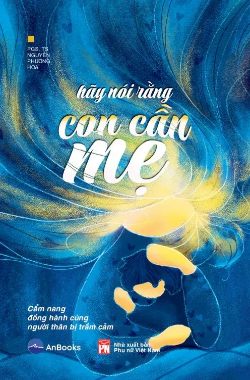 "Hãy nói con cần mẹ" là ấn phẩm tiếp theo viết về trầm cảm của PGS-TS Nguyễn Phương Hoa sau "Khi mây đen kéo tới" và "Có một cơn đau mang tên trầm cảm"
