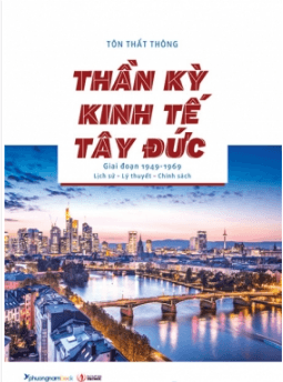 Thần Kỳ Kinh Tế Tây Đức (Giai Đoạn 1949-1969): Lịch Sử – Lý Thuyết – Chính Sách